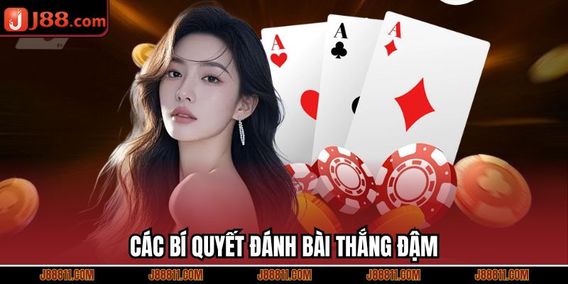 Các bí quyết đánh bài thắng đậm