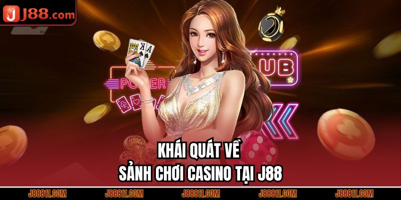 Khái quát về sảnh chơi casino tại J88