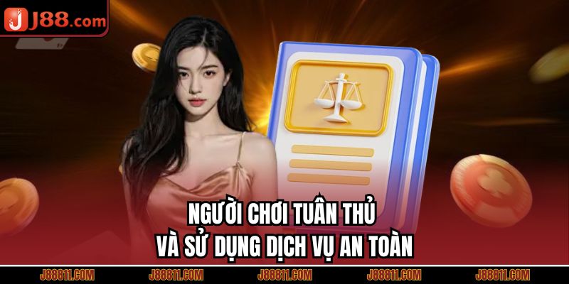 Người chơi tuân thủ và sử dụng dịch vụ an toàn