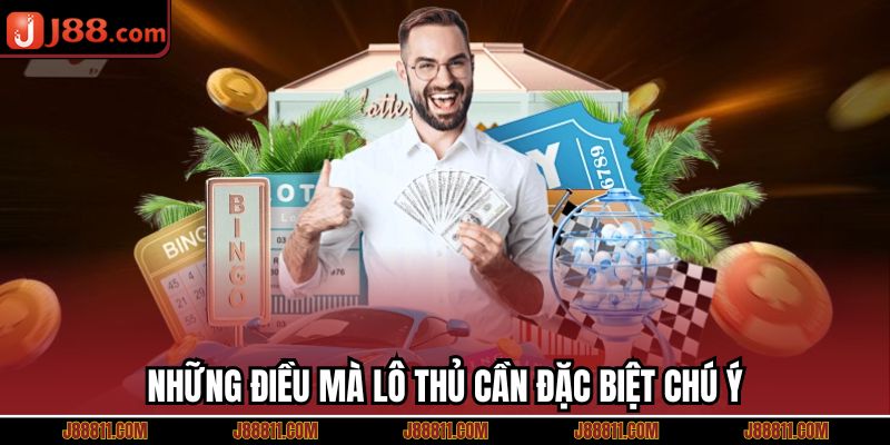 Những điều mà lô thủ cần đặc biệt chú ý