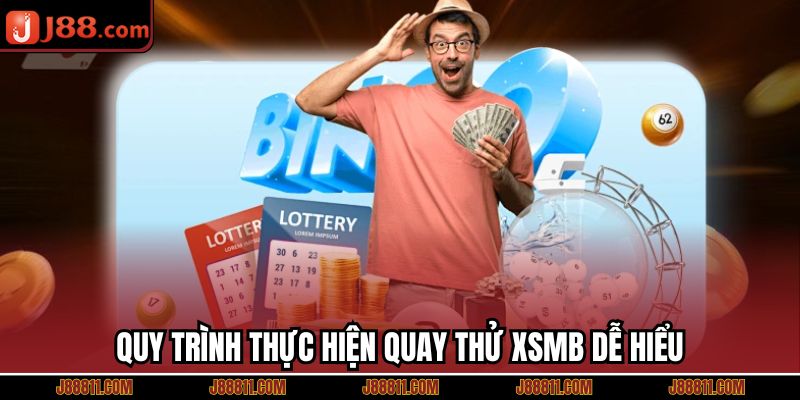 Quy trình thực hiện quay thử XSMB dễ hiê
