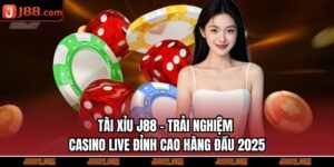 Tài Xỉu J88 - Trải Nghiệm Casino Live Đỉnh Cao Hàng Đầu 2025