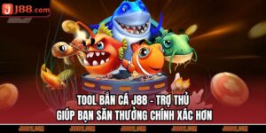 Tool Bắn Cá J88 – Trợ Thủ Giúp Bạn Săn Thưởng Chính Xác Hơn