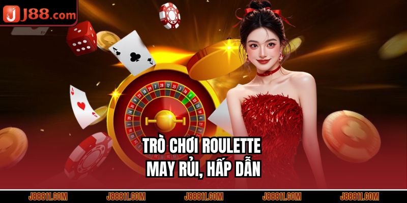 Trò chơi ROULETTE may rủi, hấp dẫn